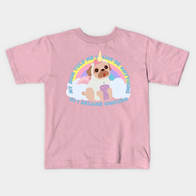 My mom told me I can be anything, so I became Unicorn Kids T-Shirt by Epic Shirt Store